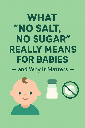 What “No Salt, No Sugar” Really Means for Babies — and Why It Matters